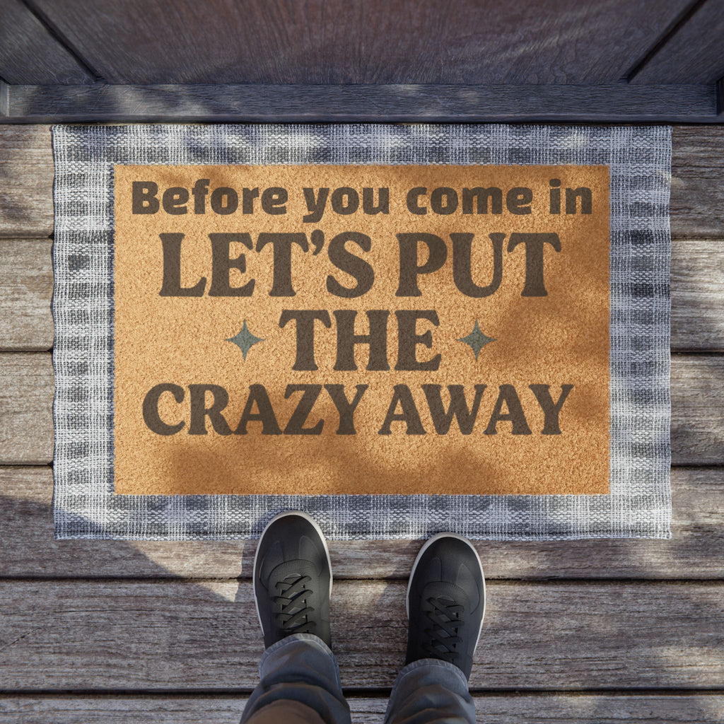 Funny Coir Doormat — "Before You Come In, Let’s Put the Crazy Away" Welcome Mat