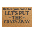 Funny Coir Doormat — "Before You Come In, Let’s Put the Crazy Away" Welcome Mat