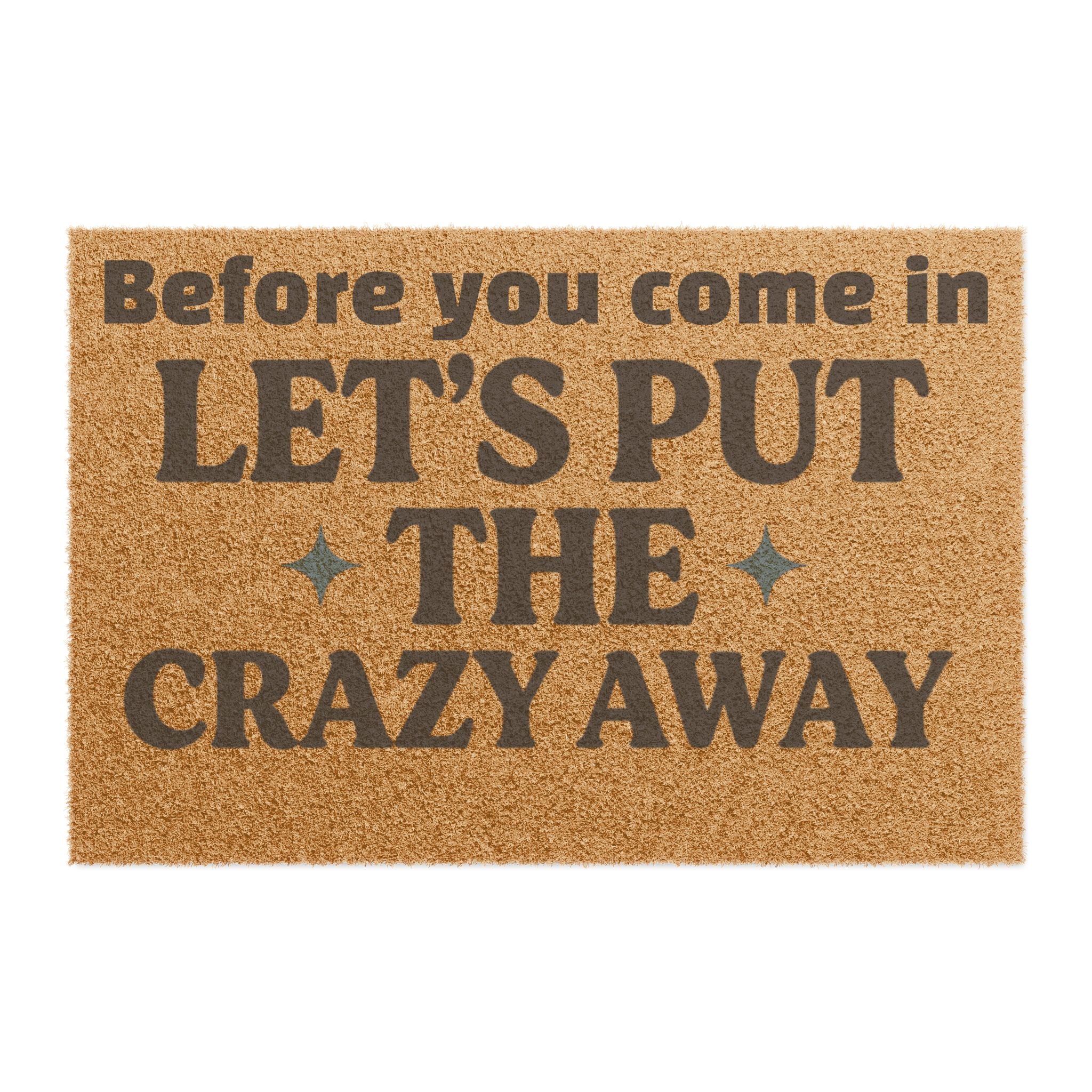 Funny Coir Doormat — "Before You Come In, Let’s Put the Crazy Away" Welcome Mat