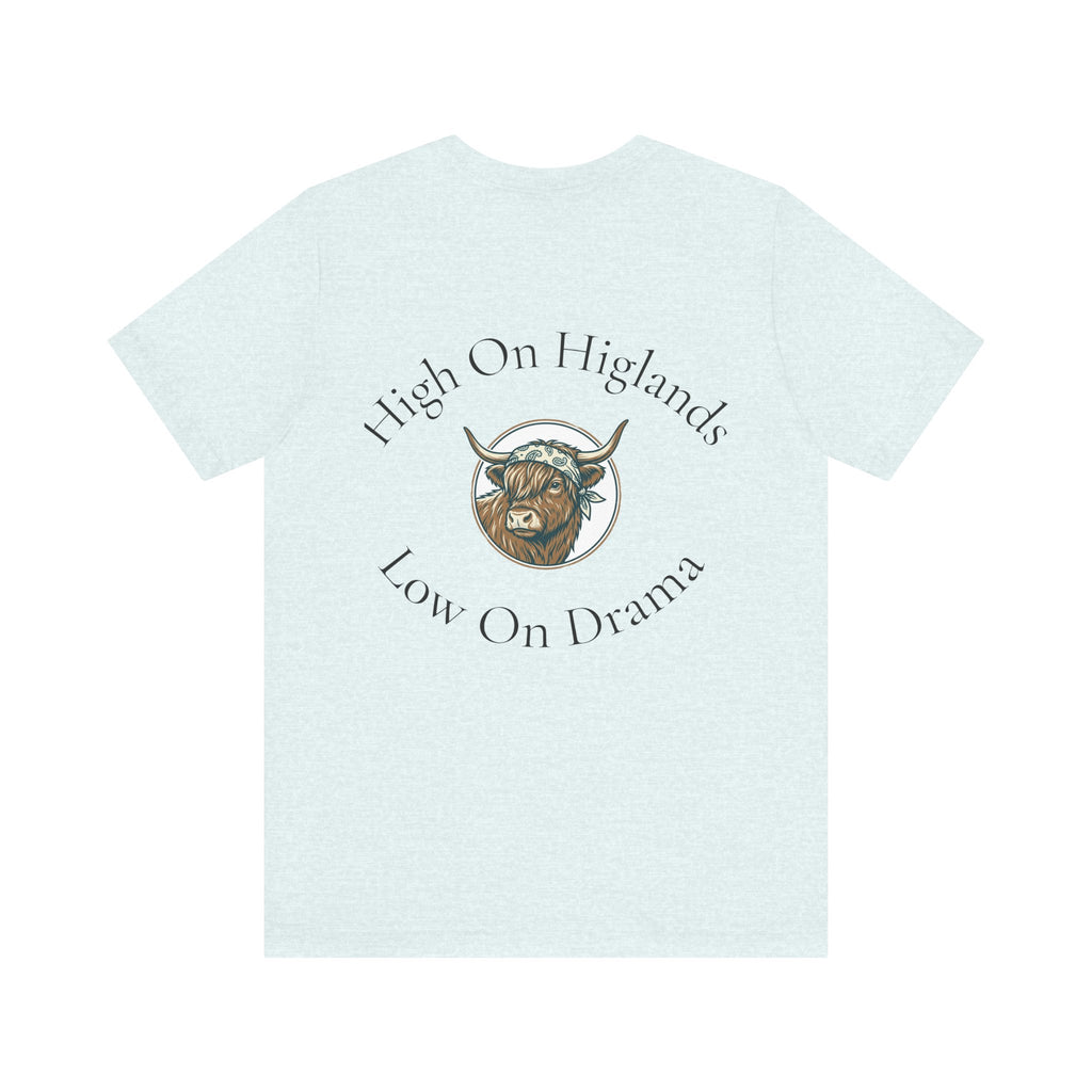 Highland Cow Tee — “High On Highlands, Low On Drama” Graphic T-Shirt