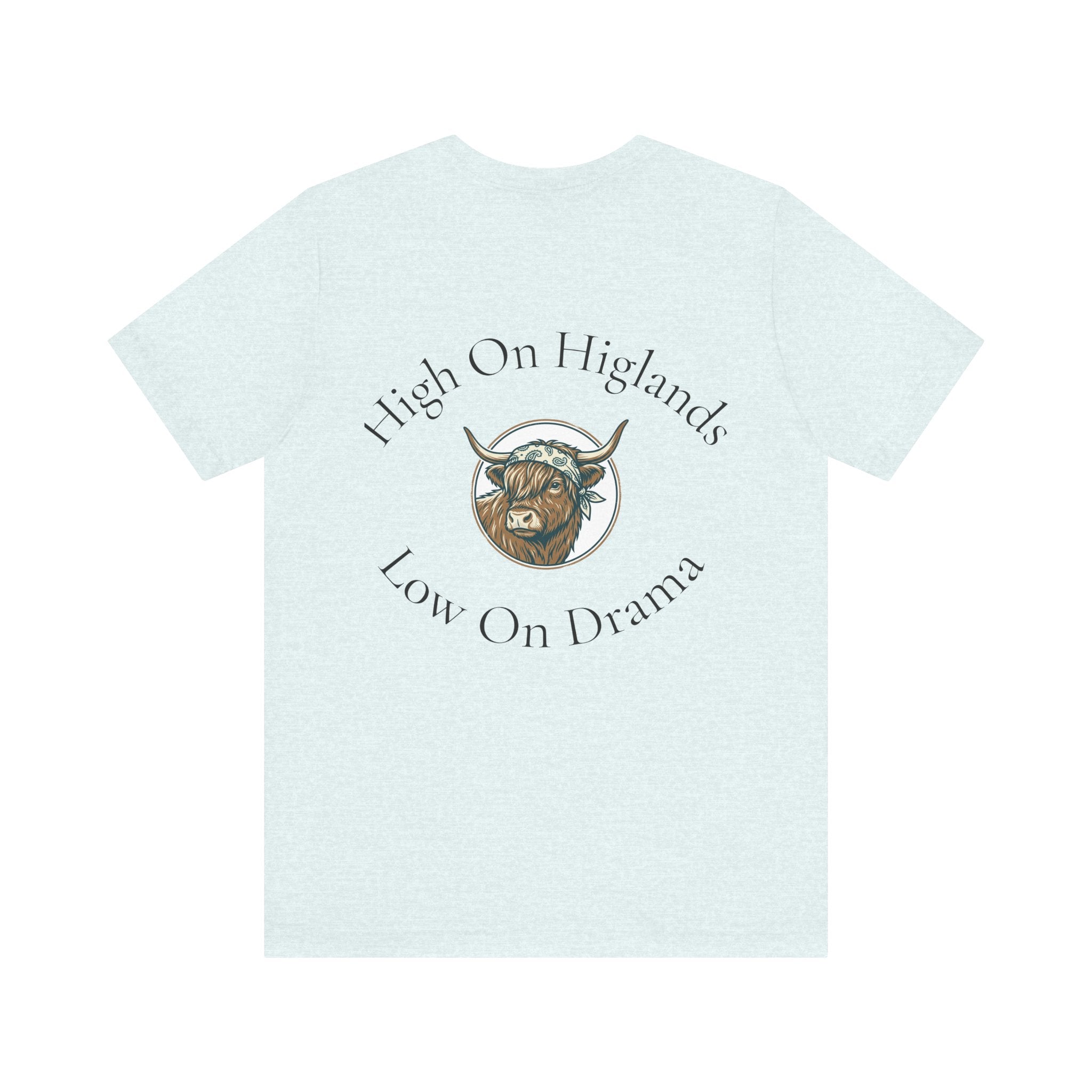 Highland Cow Tee — “High On Highlands, Low On Drama” Graphic T-Shirt